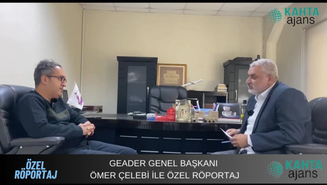 GEADER GENEL BAŞKANI ÖMER ÇELEBİ İLE RÖPORTAJ