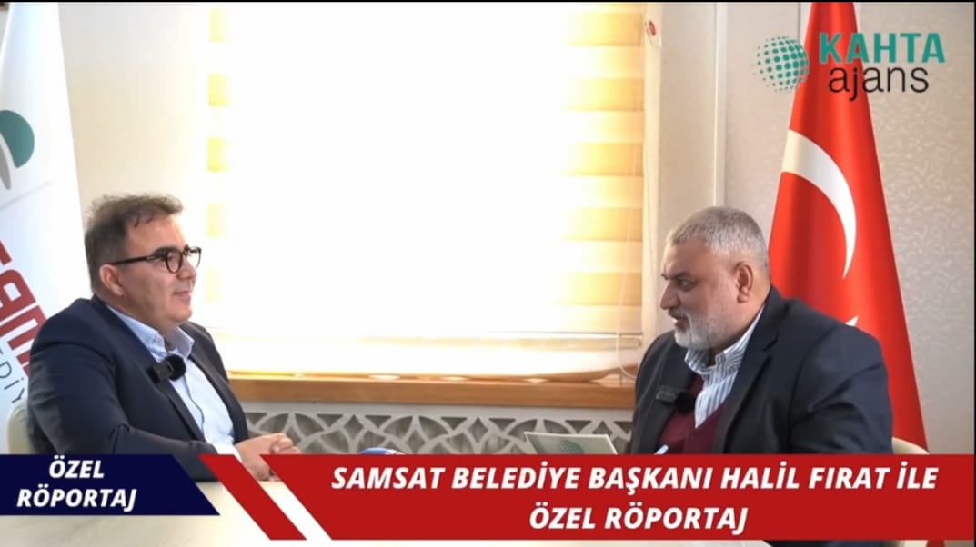 SAMSAT BELEDİYE BAŞKANI HALİL FIRAT İLE RÖPORTAJ